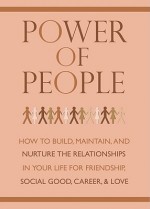 Power of People: How to Build, Maintain, and Nuture the Relationships in Your Life for Friendship, Social Good, Career and Love - June Eding