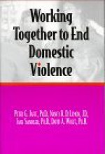 Working Together to End Domestic Violence - David A. Wolfe