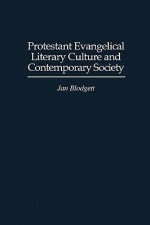 Protestant Evangelical Literary Culture and Contemporary Society - Jan Blodgett