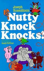 Nutty Knock Knocks! - Joseph Rosenbloom, Sandy Hoffman