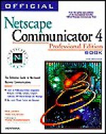 Official Netscape Communicator 4 Book for Windows: The Definitive Guide to Net-Based Business Communications - Phil James, Tara Calishain