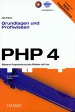 PHP 4: Grundlagen und Profiwissen - Jörg Krause