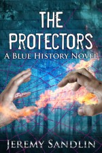 The Protectors: A Blue History Novel - Jeremy Sandlin