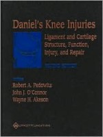 Daniel's Knee Injuries: Ligament and Cartilage Structure, Function, Injury, and Repair - Robert A Pedowitz, John J. O'Connor, Wayne H. Akeson