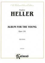 Album for the Young, Opus 138 - Stephen Heller