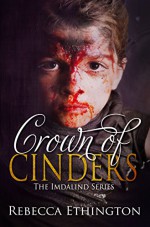 Crown of Cinders (Imdalind Series Book 7) - Rebecca Ethington