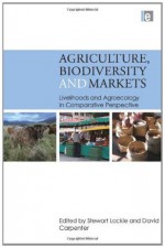 Agriculture, Biodiversity and Markets: Livelihoods and Agroecology in Comparative Perspective - Stewart Lockie, David Carpenter