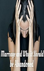 Marriage and Why It Should Be Abandoned - Sandra Jones