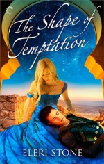 The Shape of Temptation - Eleri Stone