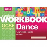 Aqa Gcse Performing Arts: Dance Coursework Topics: Workbook - Pam Howard