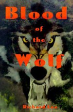 Blood of the Wolf - Richard Lee