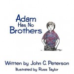 Adam Has No Brothers - John C. Peterson