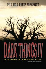 Dark Things IV - Eric Dimbleby, Shane McKenzie