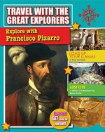 Explore with Francisco Pizarro (Travel with the Great Explorers) - Cynthia O'Brien, Lisa Dalrymple