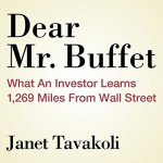 Dear Mr. Buffett: What an Investor Learns 1,269 Miles from Wall Street - Janet M. Tavakoli, Kelly Birch, Audible Studios