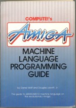 Compute!'s Amiga Machine Language Programming Guide - Daniel Wolf