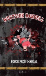 Westside Barbell Bench Press Manual - Louie Simmons