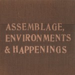 Assemblage, Environments & Happenings - Allan Kaprow