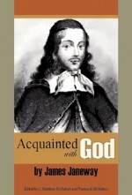 Acquainted With God - James Janeway, C. Matthew McMahon, Therese B. McMahon