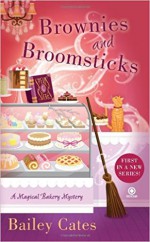 Brownies and Broomsticks: A Magical Bakery Mystery by Bailey Cates (2012-05-01) - Bailey Cates