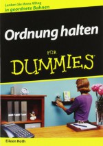 Ordnung halten für Dummies (German Edition) - Eileen Roth, Eva Steffen