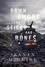 Down Among the Sticks and Bones - Seanan McGuire
