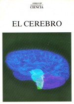 El Cerebro (Libros de Investigación y Ciencia) - David H. Hubel, Charles F. Stevens, Eric R. Kandel, Walle J. H. Nauta, Michael Feirtag, W. Maxwell Cowan, Leslie L. Iversen, James A. Nathanson, Elio García-Austt, Washington Buño, Gerard Piel, Dennis Flanagan, Francisco Gracia, Francis Bello, Philip Morrison, Trudy E. 