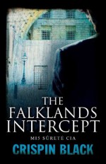 The Falklands Intercept: MI5, Surete, CIA - Crispin Black