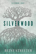 Silverwood (Silverwood Book 1) - Betsy Streeter