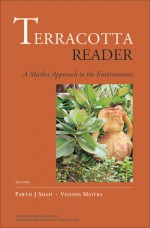 Terracotta Reader: A Market Approach to the Environment - Parth J. Shah, Parth J. Shah