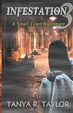INFESTATION: A Small Town Nightmare 3 (Volume 3) - Tanya R. Taylor