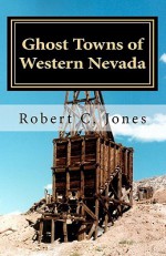 Ghost Towns of Western Nevada - Robert C. Jones