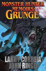 Monster Hunter Memoirs: Grunge - Larry Correia, John Ringo