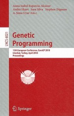 Genetic Programming: 13th European Conference, EuroGP 2010, Istanbul, Turkey, April 7-9, 2010, Proceedings - Anna Isabel Esparcia-Alcázar, Anikó Ekárt, Sara Silva, Stephen Dignum, A. Sima Uyar