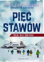 "Pięć Stawów. dom bez adresu" - Beata Sabała-Zielińska