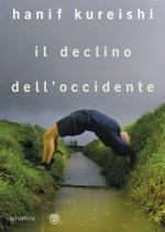 Il declino dell'Occidente - Hanif Kureishi, Ivan Cotroneo, Andrea Silvestri