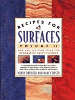 Recipes for Surfaces: Volume II: New and Exciting Ideas for Decorative Paint Finishes - Mindy Drucker