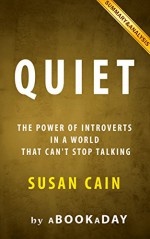 Quiet: : The Power of Introverts in a World That Can't Stop Talking by Susan Cain | Summary & Analysis - aBookaDay, Quiet