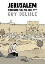 Jerusalem: Chronicles from the Holy City - Guy Delisle