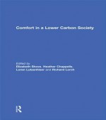 Comfort in a Lower Carbon Society - - Elizabeth Shove, Heather Chappells, Loren Lutzenhiser