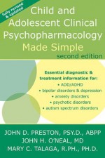 Child and Adolescent Clinical Psychopharmacology Made Simple - John H. O'Neal, John D. Preston, Mary C. Talaga