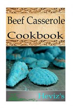 Paleo Beef Casserole 101. Delicious Beef Casserole Recipes Cookbook. Low Carb High Protein Diet For Easy Weight Loss - Heviz's