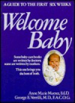 Welcome Baby: A Guide to the First Six Weeks - Anne Marie Mueser