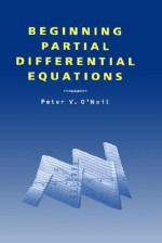 Beginning Partial Differential Equations - Peter V. O'Neil