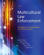 Multicultural Law Enforcement: Strategies for Peacekeeping in a Diverse Society (6th Edition) - Robert M. Shusta M.P.A., Deena R. Levine M.A., Herbert Z. Wong Ph.D., Aaron T. Olson M.Ed., Philip R. Harris Ph.D.