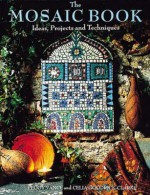 Mosaic Book: Ideas, Projects and Techniques - Celia Goodrick-Clarke, Peggy Vance