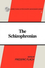 The Schizophrenias - Frederic Flach