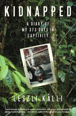 Kidnapped: A Diary of My 373 days in Captivity - Leszli Kalli, Kristina Cordero