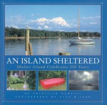 An Island Sheltered: Shelter Island Celebrates 350 Years - Priscilla Dunhill, Alex McLean