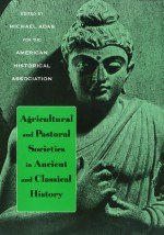 Agricultural and Pastoral Societies in Ancient and Classical History - Michael B. Adas